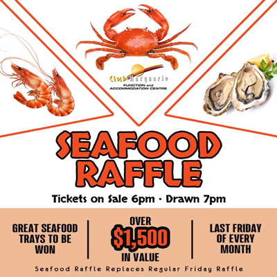 Club Macquarie Seafood Raffle last Friday of the month