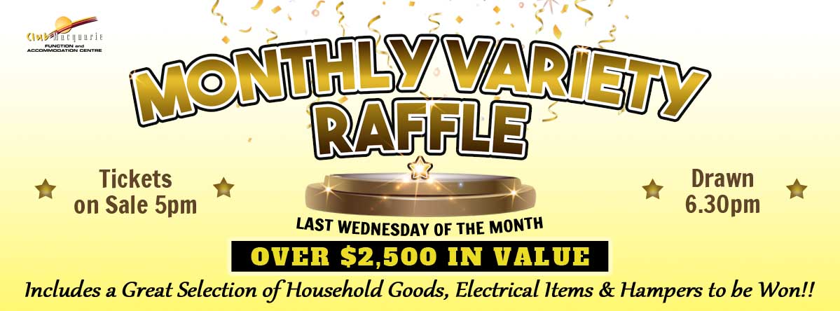 Club Macquarie Variety Raffle last Wednesday of the month